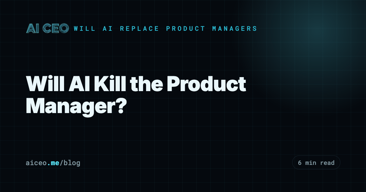 Will AI Kill the Product Manager?